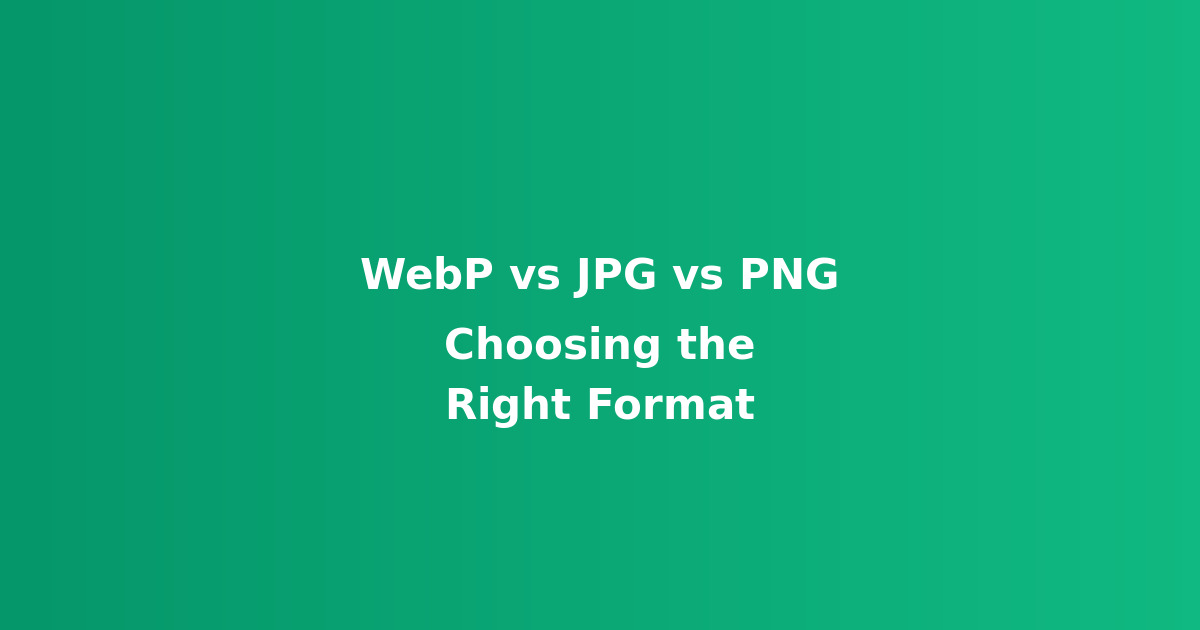 WebP vs JPG vs PNG: How to Choose the Right Image Format
